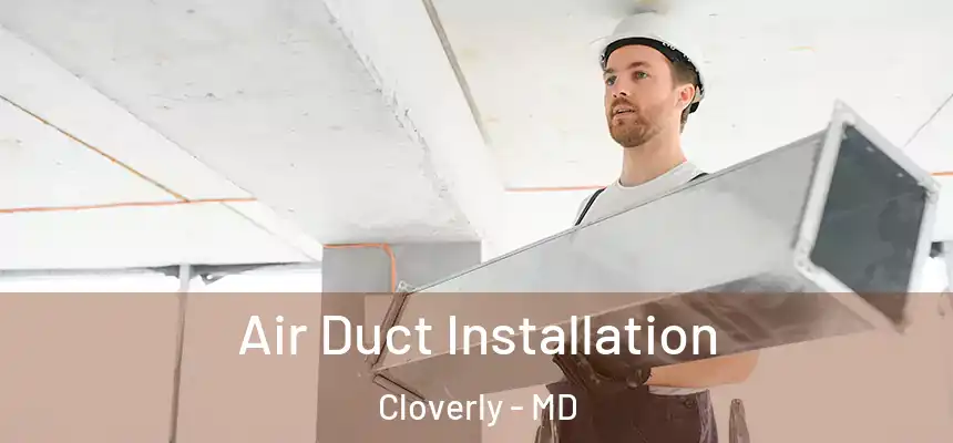  Air Duct Installation Cloverly - MD