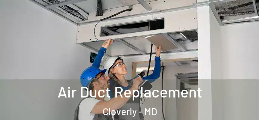  Air Duct Replacement Cloverly - MD