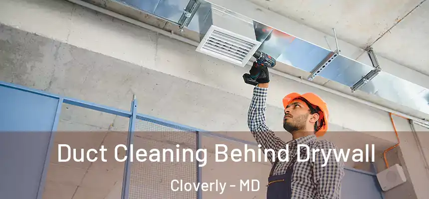  Duct Cleaning Behind Drywall Cloverly - MD