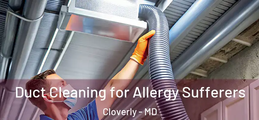  Duct Cleaning for Allergy Sufferers Cloverly - MD