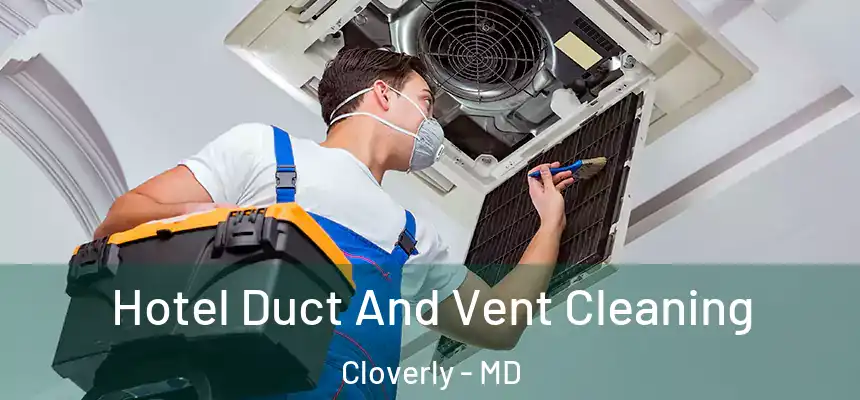  Hotel Duct And Vent Cleaning Cloverly - MD